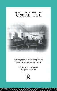 Useful Toil: Autobiographies of Working People from the 1820s to 1920s