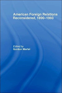 American Foreign Relations Reconsidered: 1890-1993
