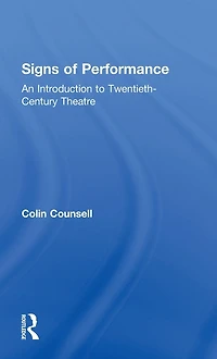 Signs of Performance: An Introduction to Twentieth-Century Theatre