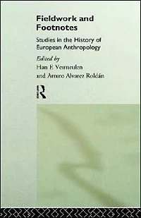 Fieldwork and Footnotes: Studies the History of European Anthropology