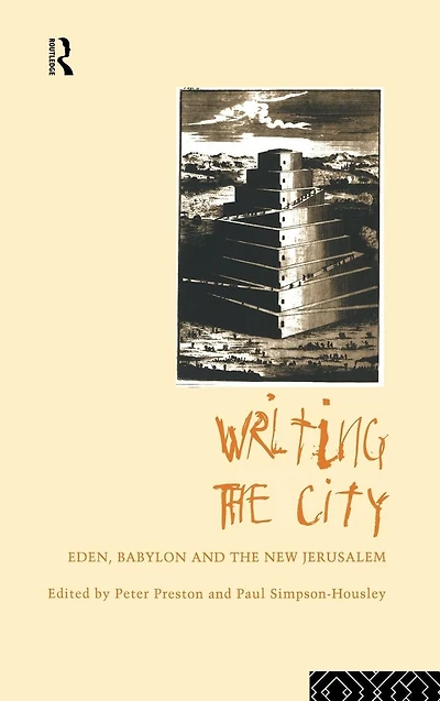 Writing the City: Eden, Babylon and New Jerusalem