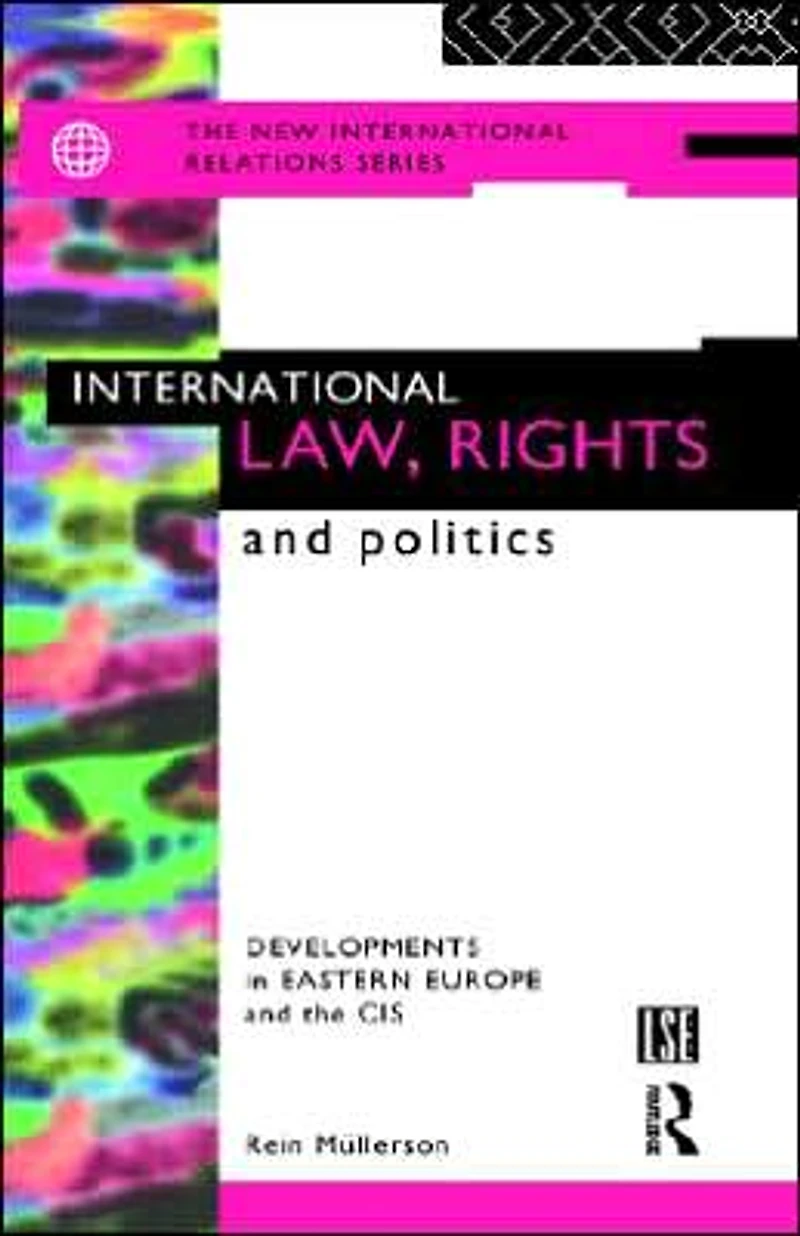 International Law, Rights and Politics: Developments Eastern Europe the CIS