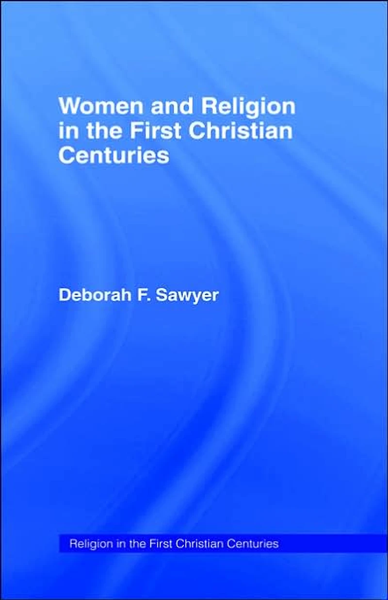 Women and Religion the First Christian Centuries