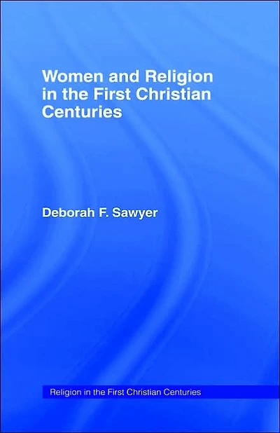 Women and Religion the First Christian Centuries