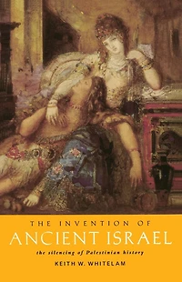 The Invention of Ancient Israel: Silencing Palestinian History