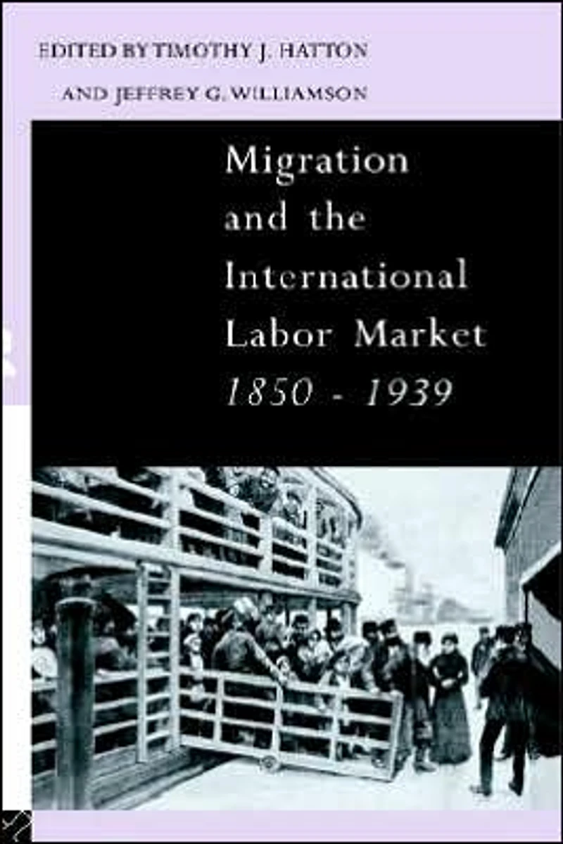 Migration and the International Labor Market 1850-1939
