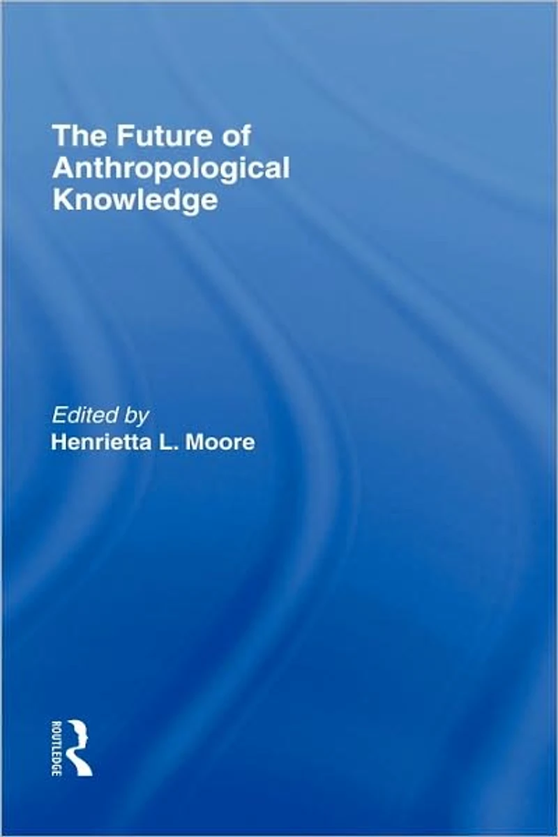 The Future of Anthropological Knowledge