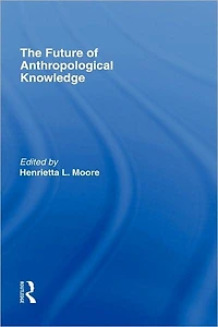 The Future of Anthropological Knowledge