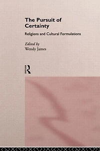 The Pursuit of Certainty: Religious and Cultural Formulations