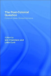 The Postcolonial Question: Common Skies, Divided Horizons