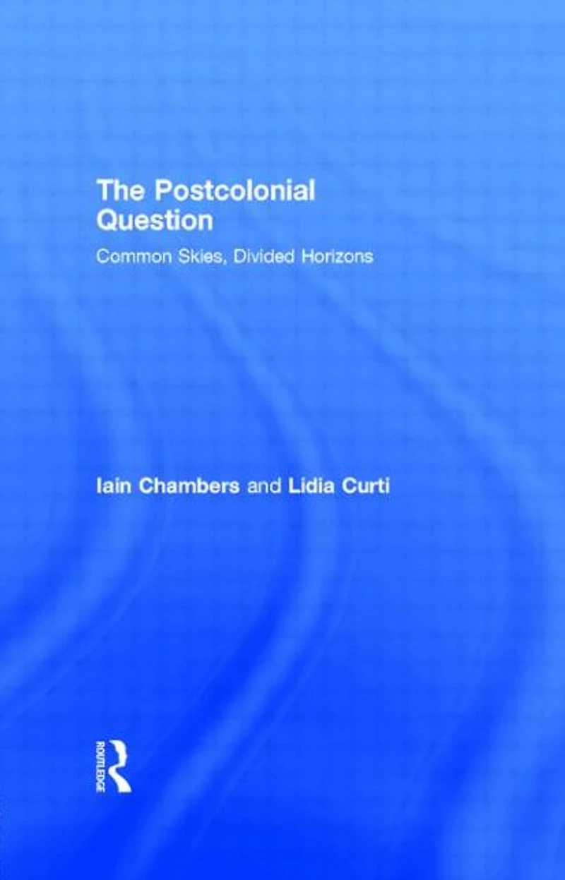 The Postcolonial Question: Common Skies, Divided Horizons