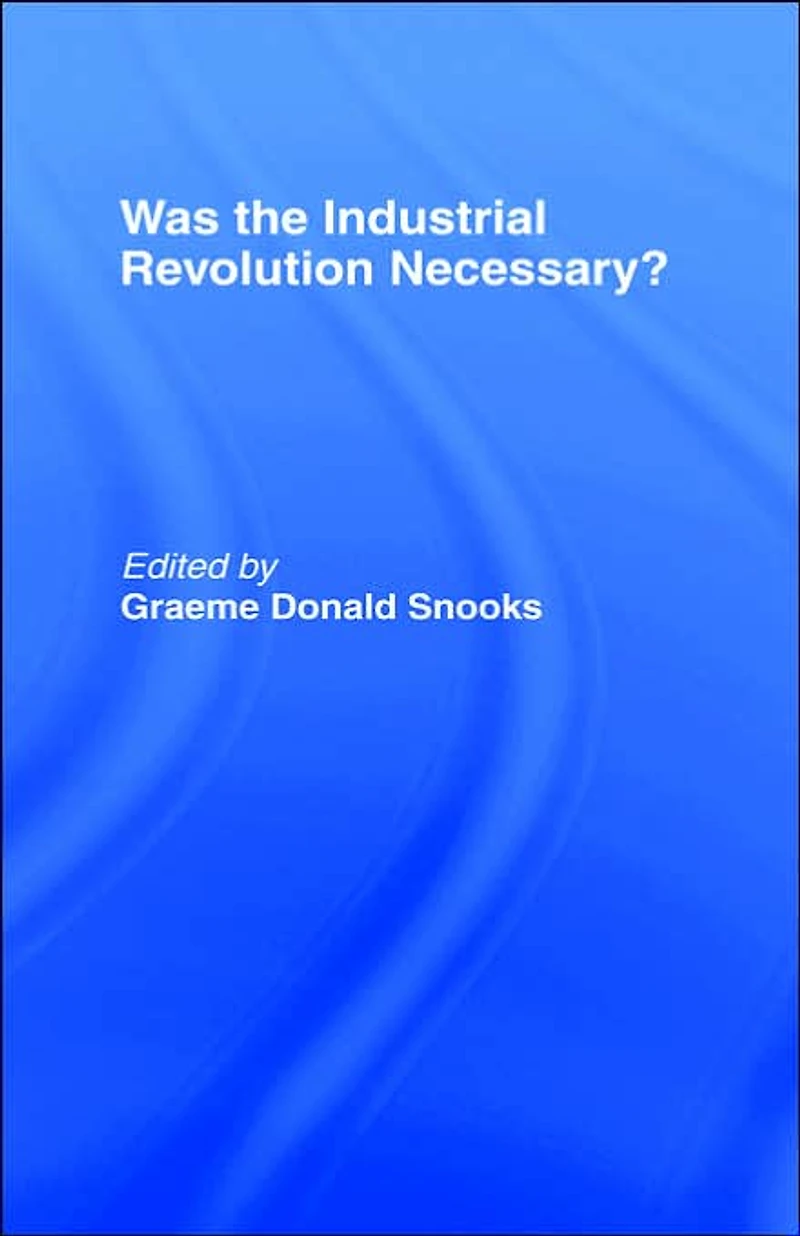 Was the Industrial Revolution Necessary?
