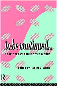 To Be Continued...: Soap Operas Around the World