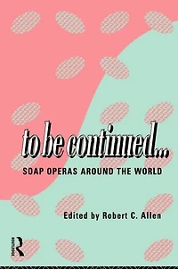 To Be Continued...: Soap Operas Around the World