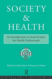 Society and Health: An Introduction to Social Science for Health Professionals