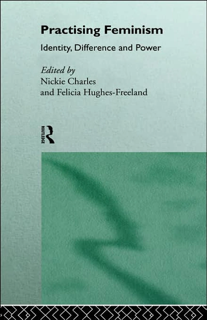 Practising Feminism: Identity, Difference, Power