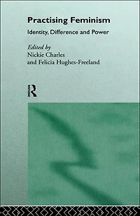 Practising Feminism: Identity, Difference, Power