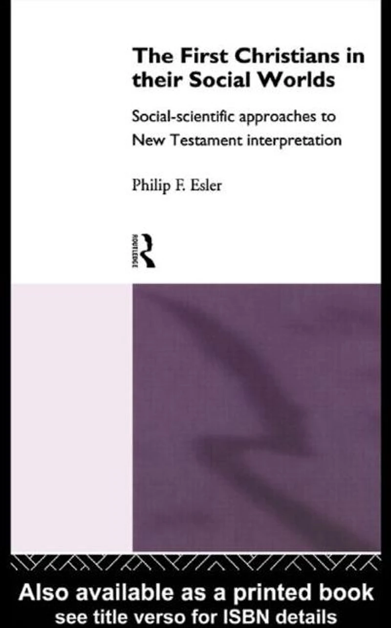 The First Christians Their Social Worlds: Social-scientific approaches to New Testament Interpretation