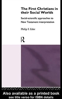 The First Christians Their Social Worlds: Social-scientific approaches to New Testament Interpretation