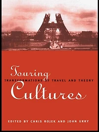 Touring Cultures: Transformations of Travel and Theory