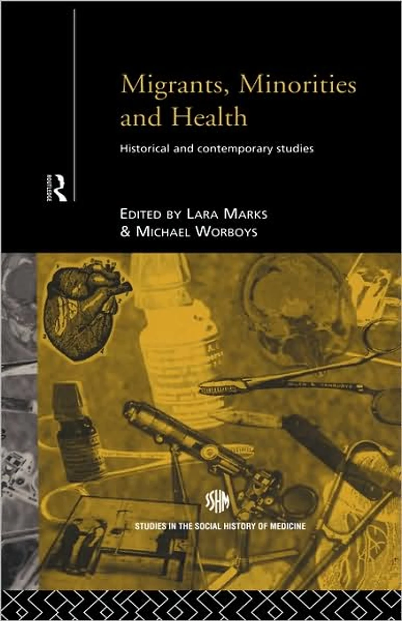 Migrants, Minorities & Health: Historical and Contemporary Studies