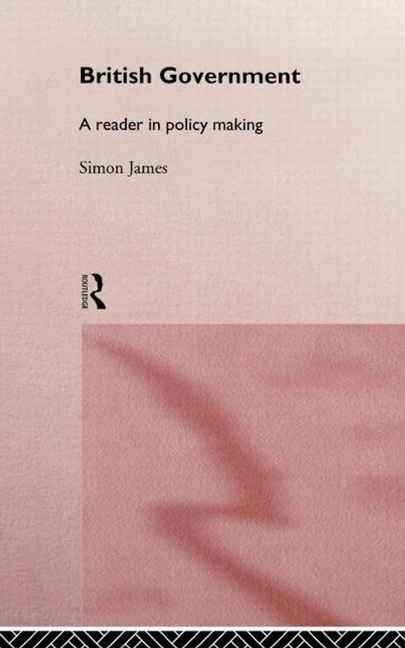 British Government: A Reader Policy Making