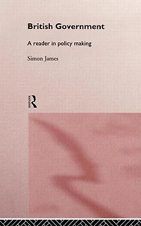 British Government: A Reader Policy Making