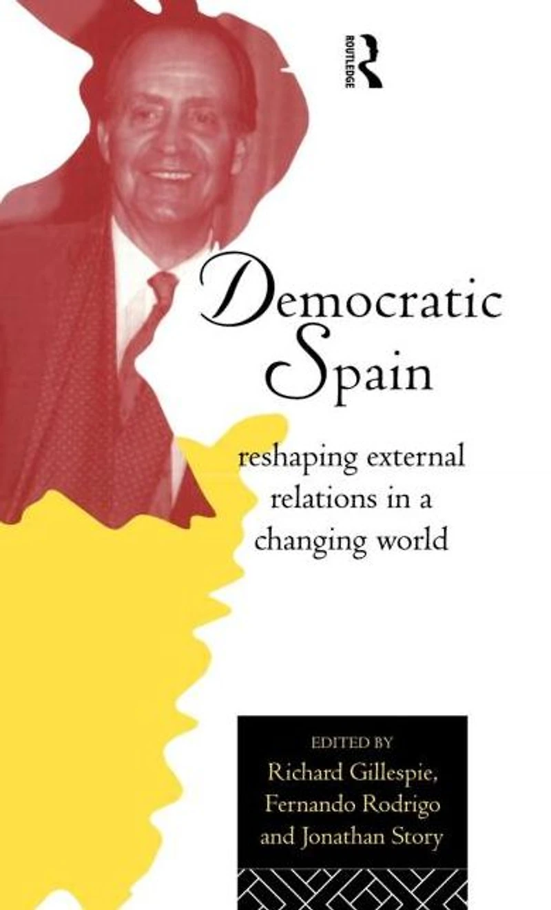 Democratic Spain: Reshaping External Relations a Changing World