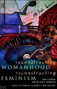 Reconstructing Womanhood, Feminism: Writings on Black Women