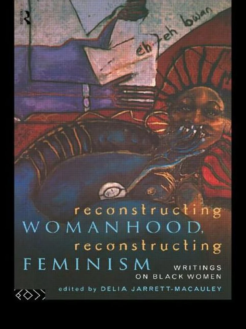 Reconstructing Womanhood, Feminism: Writings on Black Women