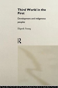 Third World the First: Development and Indigenous Peoples