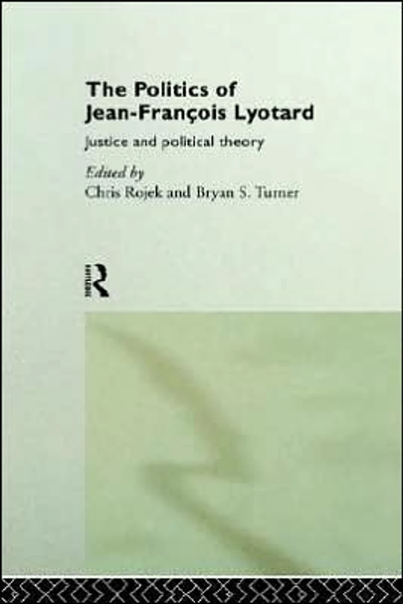 The Politics of Jean-Francois Lyotard: Justice and Political Theory