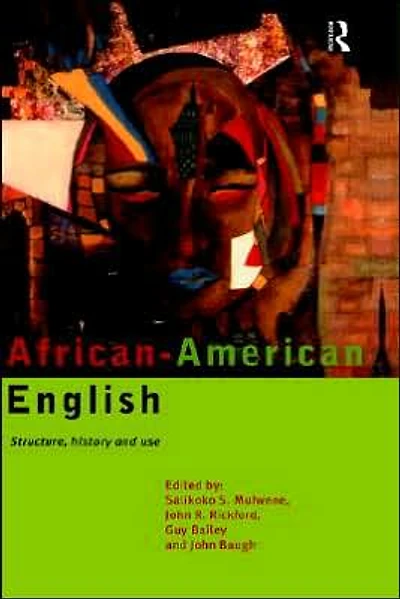 African-American English: Structure, History and Use