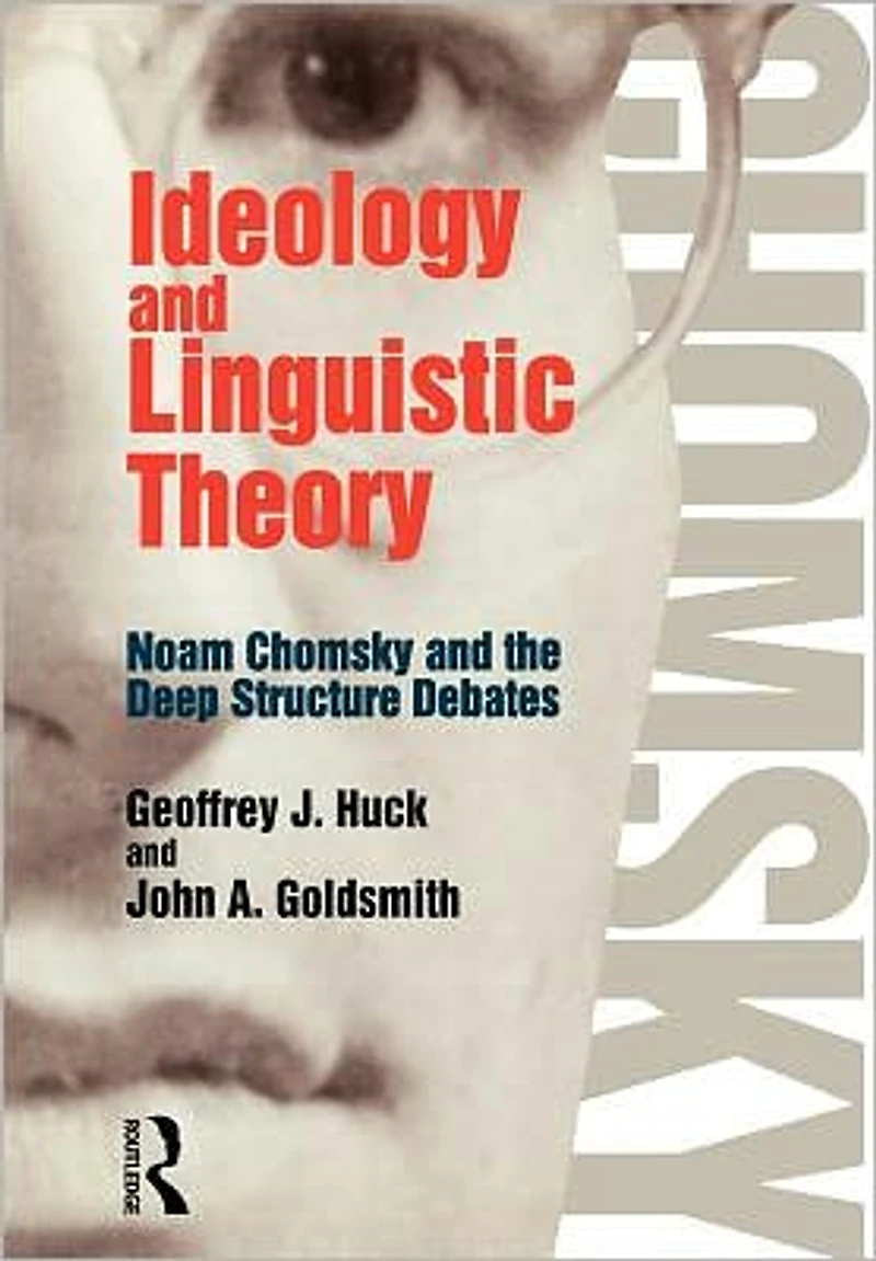 Ideology and Linguistic Theory: Noam Chomsky the Deep Structure Debates
