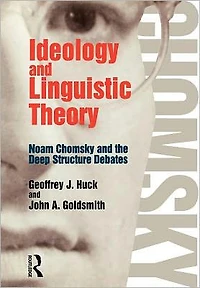 Ideology and Linguistic Theory: Noam Chomsky the Deep Structure Debates