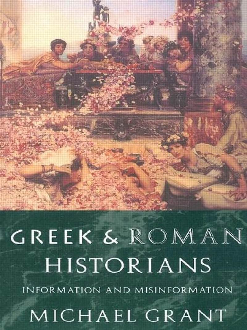 Greek and Roman Historians: Information Misinformation