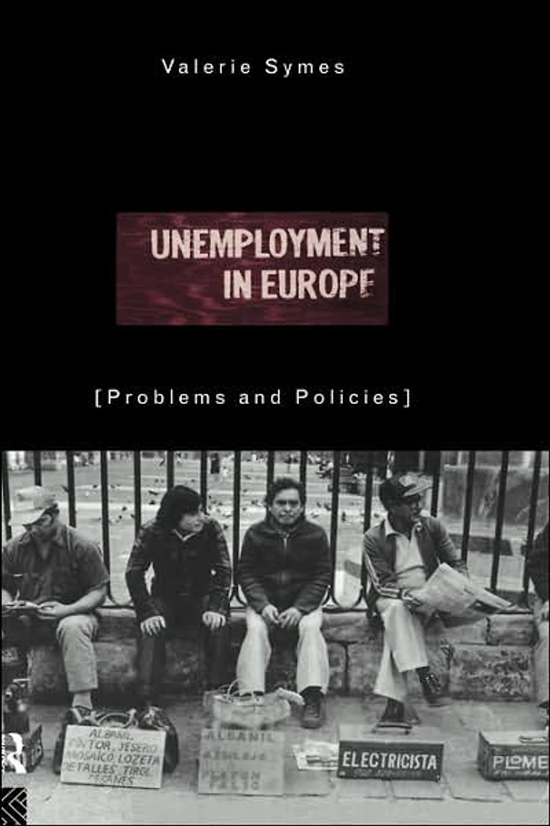 Unemployment Europe: Problems and Policies