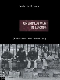 Unemployment Europe: Problems and Policies
