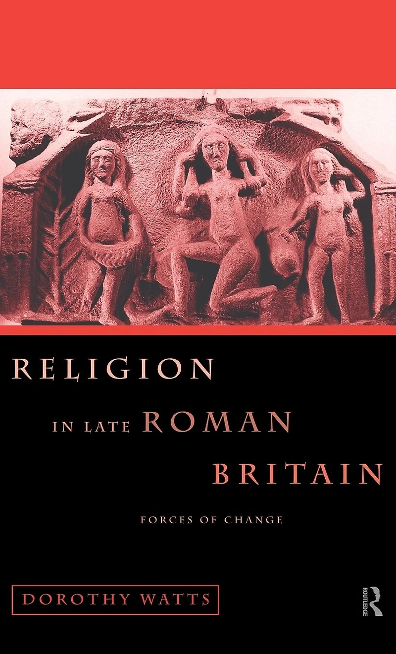 Religion Late Roman Britain: Forces of Change