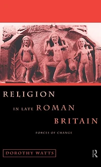 Religion Late Roman Britain: Forces of Change