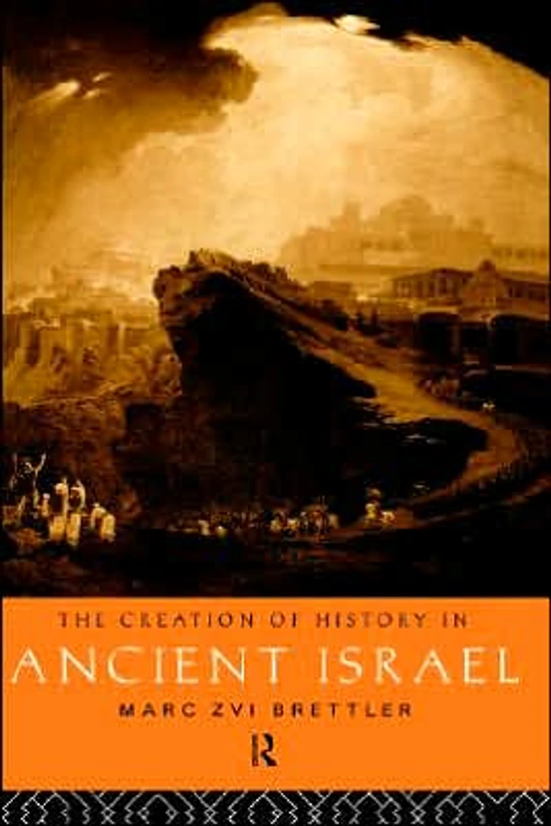 The Creation of History Ancient Israel