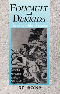 Foucault and Derrida: The Other Side of Reason