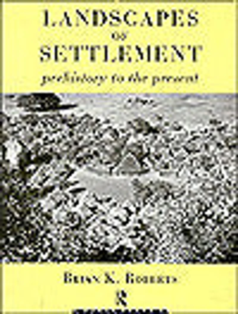 Landscapes of Settlement: Prehistory to the Present