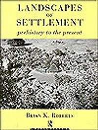 Landscapes of Settlement: Prehistory to the Present
