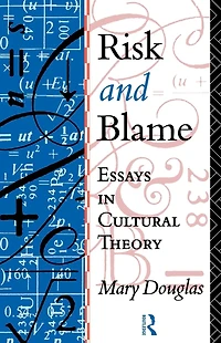 Risk and Blame: Essays Cultural Theory