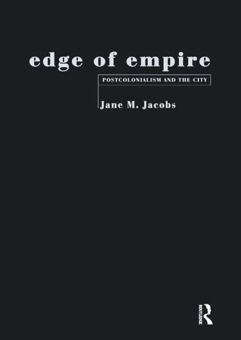 Edge of Empire: Postcolonialism and the City