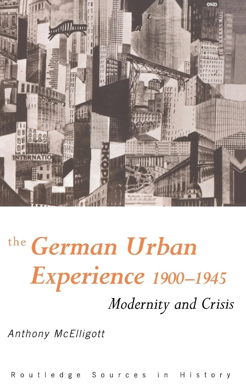 The German Urban Experience: Modernity and Crisis, 1900-1945