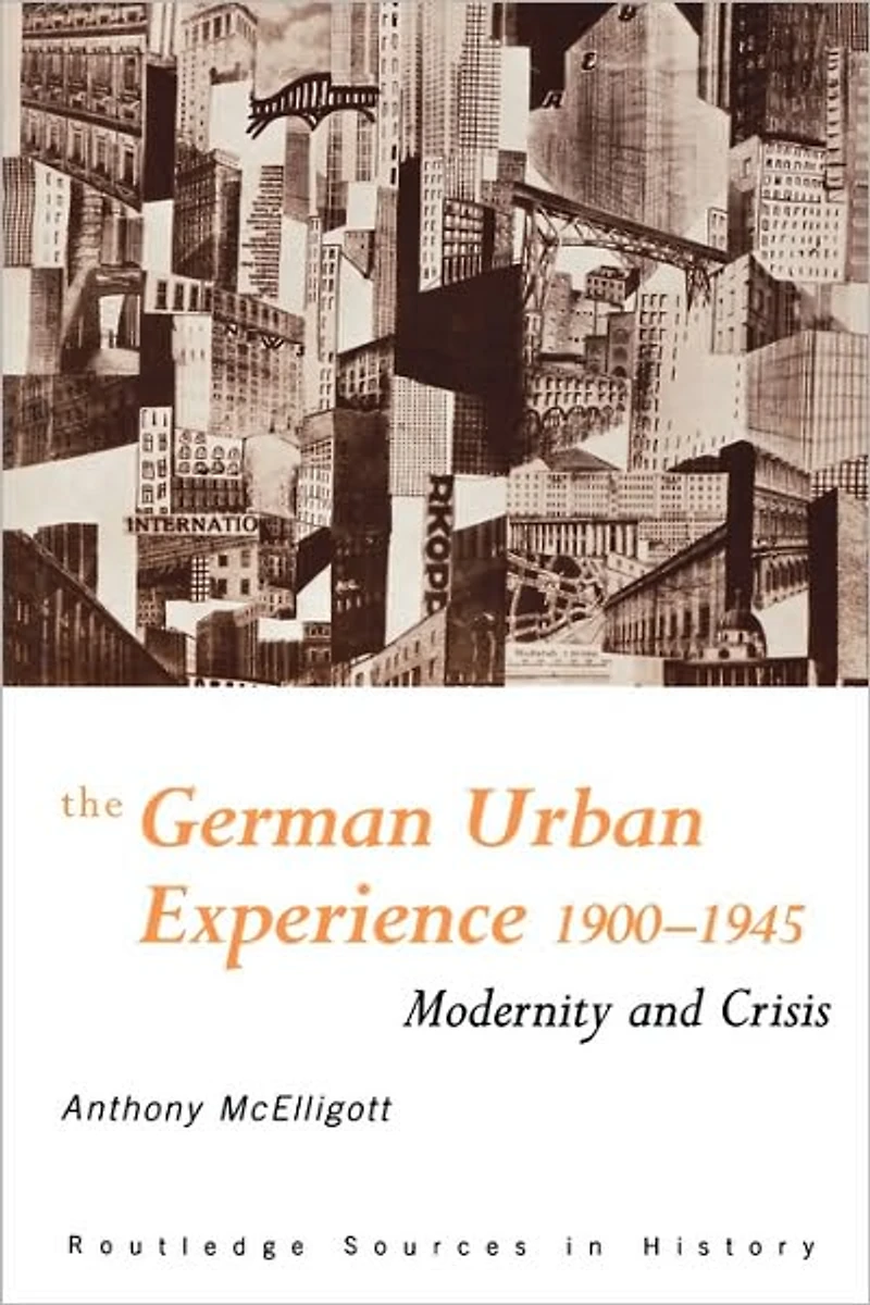 The German Urban Experience: Modernity and Crisis, 1900-1945
