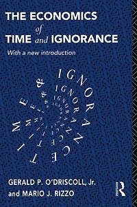 The Economics of Time and Ignorance: With a New Introduction