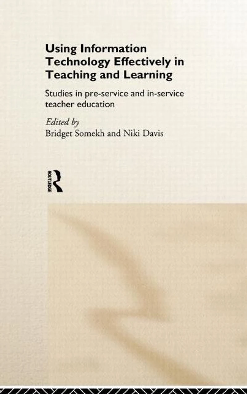 Using IT Effectively Teaching and Learning: Studies Pre-Service In-Service Teacher Education